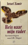 Israel Zamir, G.Daniel Bugel - Reis naar mijn vader herinneringen aan I.B. Singer