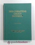 Guthry (William Guthrie), W. - Des Christens Groot Interest  --- Toetssteen van ons zalig deel aan Christus, getoetst en aangewezen wie het heeft het hoe het te verkrijgen.