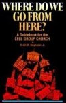 Ralph Webster Neighbour; Lorna Jenkins - Where Do We Go from Here? A Guidebook for Cell Group Churches