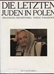 Malgorzata Niezabitowska & Tomasz Tomaszewski - Die letzten Juden in Polen