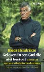 Klaas Hendrikse - Geloven in een God die niet bestaat