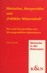 Schulte, Günther. - Nietzsches 'Morgenröthe' und 'Fröhliche' Wissenschaft'.  Text und Interpretation von 50 ausgewählten Aphorismen.