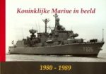 Ginderen, L. van e.a. - Koninklijke Marine in beeld 1980-1989
