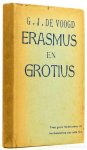 VOOGD, G.J. DE - Erasmus en Grotius. Twee grote Nederlanders en hun boodschap aan onze tijd.