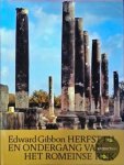 Edward Gibbon - Herfsttij en ondergang van het Romeinse rijk
