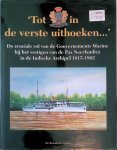 Rugebregt, - 'Tot in de verste uithoeken...': de cruciale rol van de Gouvernements Marine bij het vestigen van de Pax Neerlandica in de Indische Archipel 1815-1962