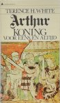 Terence H. White - Arthur koning voor eens en altijd