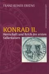 Erkens, Franz-Reiner - KONRAD II. Herrschaft und Reich des ersten Salierkaisers