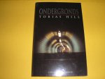 Hill, Tobias. - Ondergronds.