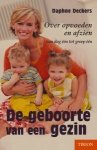 Deckers, D. - De geboorte van een gezin / over opvoeden en afzien : van dag een tot groep een