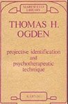 Ogden, Thomas H. - Projective Identification and Psychotherapeutic Technique
