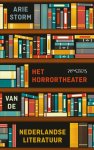 Arie Storm - Het Horrortheater Van De Nederlandse Literatuur