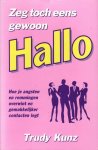 T. Kunz - ZEG TOCH EENS GEWOON HALLO