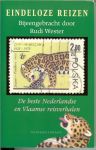 Wester, Rudi .. die  alles bijeen bracht - Eindeloze reizen .. De beste Nederlandse en Vlaamse reisverhalen  .