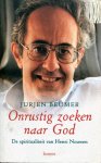  - Onrustig zoeken naar God / de spiritualiteit van Henri Nouwen