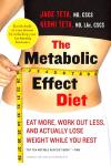 Teta , Jade . & Keoni Teta . [ ISBN 9780061834899 ] 0520 - The Metabolic Effect Diet . ( Eat More, Work Out Less, and Actually Lose Weight While You Rest . ) At last! Jade and Keoni not only blast the myth of aerobic exercise for fat loss but give you the science to understand the right way to eat and -