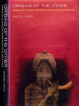 Moyn, Samuel - Origins of the Other: Emmanuel Levinas between revelation and ethics