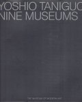 TANIGUCHI, Yoshio - Yoshio Taniguchi: Nine Museums. TANIGUCHI, Yoshio - Yoshio Taniguchi: Nine Museums.