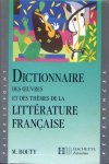 Bouty, Michel - Dictionnaire des oeuvres et des themes de la litterature francaise. Edition revue et augmentee.