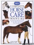 Vogel, Colin - Complete horse care manual. The essential practical guide to all aspects of caring for your horse
