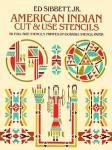 Sibbett jr. , Ed . [ isbn 9780486241838 ] - American Indian . Cut & use Stencils . ( 58 Full-size stencils printed on durable stencil paper . )  58 authentic designs. Instructions, tips on techniques, materials, maintenance. .