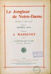Massenet, Jules: - Le jongleur de Notre-Dame. Miracle en trois actes. Poème de Maurice Léna. Le partition chant et piano