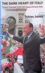 Jones, Tobias - Dark Heart of Italy: Travels Through Space and Time Across Italy