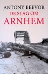 Beevor, Antony - De slag om Arnhem
