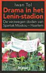 Tol, Iwan - Drama in het Lenin-stadion. De verzwegen doden van Spartak Moskou-Haarlem