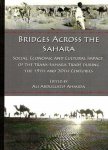 Ahmida, Ali Abdullatif (editor) - Bridges across the Sahara. Social, economic and cultural impact of the Trans-Sahara trade during the 19th and 20th centuries
