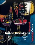 ROOSKENS -  Tuijn, Marguerite & Eliane Odding: - Anton Rooskens. Beyond Cobra / Voorbij Cobra.