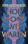 Imbolo Mbue - Hoe mooi wij waren