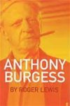 Roger Lewis - Anthony Burgess