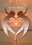 Jo-An Mous - Samen werken in liefde voor jou en moeder aarde