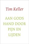Tim Keller - Aan gods hand door pijn en lijden