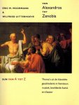 Moorman, Eric & Uitterhoeve, Wilfred - Van Alexandros tot Zenobia -Thema's uit de klassieke geschiedenis in de literatuur, muziek, beeldende kunst en theaterteratuur in religie en kunsten