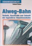 Krischer, Reinhard - Alweg-Bahn. Technik, Geschichte und Zukunft der legendären Einschienenbahn