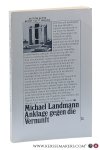 Landmann, Michael. - Anklage gegen die Vernunft.