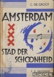 Groot, C. de - Amsterdam, stad der schoonheid Groot, C. de - Amsterdam, stad der schoonheid