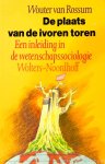ROSSUM, W. VAN - De plaats van de ivoren toren. Een inleiding in de wetenschapssociologie.