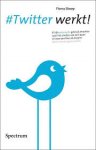 Stoop, Fiona - #Twitter werkt! / slim banen en klanten vinden via Twitter