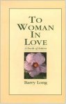 Long, Barry - To Woman in Love / A Book of Letters