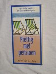 Tuin van der, Peter - Prettig met pensioen. Tips, informatie en waarschuwingen