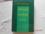 Huisman, L. Ds - Mensen rondom Jezus / druk 1 Huisman, L. Ds - Mensen rondom Jezus / druk 1
