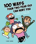 Chen Weng - 100 Ways Your TwoYearOld Can Hurt You Comics to Ease the Stress of Parenting