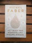 Faber, Michel - Het boek van wonderlijke nieuwe dingen