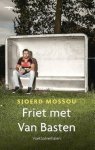 Sjoerd Mossou - Friet met Van Basten