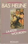 Heijne, Bas - Laatste woorden