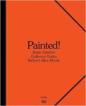 Herzog, Hans-Michael (red.) - Painted! Beate Günther, Richard Allen Morris, Guillermo Kuitca