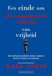Mark Gober - Een Einde Aan De Omgekeerde Wereld Van Vrijheid
